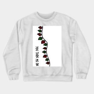 you turn me on Christmas lights funny inappropriate cards Crewneck Sweatshirt